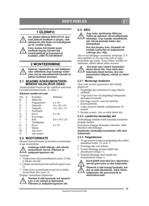 Page 3737
EESTI KEELESET
Algupärase kasutusjuhendi tõlge
1 ÜLDINFO
See sümbol tähistab HOIATUST. Kui 
neid juhiseid hoolikalt ei järgita, võib 
tulemuseks olla tõsine tervisekahjustus 
ja/või varaline kahju.
Enne masina käivitamist peate 
hoolikalt lugema käesolevaid 
kasutusjuhiseid ja kaasasolevat 
brošüüri „OHUTUSJUHISED”.
2 MONTEERIMINE
Inimeste vigastamise ja vara kahjusta-
mise vältimiseks ärge  kasutage seadet 
enne, kui on rakendat ud kik käesolevas 
juhises loetletud meetmed.
2.1 SEADME KOKKUMONTEERI-...