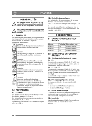 Page 3636
FRANÇAISFR
1 GÉNÉRALITÉS
Ce symbole signale un DANGER. Ris-
que de blessure ou de dégâts matériels 
en cas de non-respect des instructions.
Lire attentivement les instructions et les 
consignes de sécurité avant d’utiliser la 
machine.
1.1 SYMBOLESLes symboles suivants figurent sur la machine. Ces 
marquages attirent votre attention sur les dangers 
d’utilisation et les mesures à respecter.
Explication des symboles :Attention
Lire le mode d’emploi et le manuel de sé-
curité avant d’utiliser la...