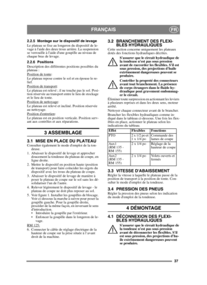 Page 3737
FRANÇAISFR
2.2.5 Montage sur le dispositif de levage
Le plateau se fixe au longeron du dispositif de le-
vage à laide des deux trous arrière. La suspension 
se verrouille à laide dune goupille au niveau de 
chaque bras de levage.
2.2.6 Positions
Description des différentes positions possibles du 
plateau :
Position de tonte
: 
Le plateau repose contre le sol et en épouse le re-
lief.
Position de transport
:
Le plateau est relevé ; il ne touche pas le sol. Posi-
tion réservée au transport entre le lieu...