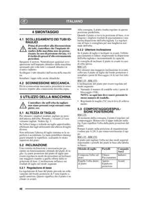 Page 4848
ITALIANOIT
4 SMONTAGGIO
4.1 SCOLLEGAMENTO DEI TUBI ID-RAULICI
Prima di procedere alla disconnessione 
dei tubi, controllare che limpianto id-
raulico della macchina non sia pressu-
rizzato. In caso di pressione elevata, vi è 
il rischio di spruzzi dolio estremamente 
pericolosi.
Spegnere il motore. Neutralizzare qualsiasi sovr-
apressione nellimpianto idraulico della macchina 
spostando più volte tutti i comandi idraulici in 
avanti e indietro.
Scollegare i tubi idraulici dalluscita della macchi-
na....