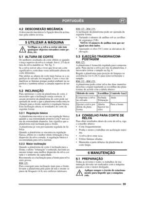 Page 5959
PORTUGUÊSPT
4.2 DESCONEXÃO MECÂNICAA desconexão mecânica é a ligação descrita acima, 
mas pela ordem inversa.
5 UTILIZAR A MÁQUINA 
Verifique se a relva a cortar não tem 
quaisquer objectos estranhos como pe-
dras, etc.
5.1 ALTURA DE CORTE Os melhores resultados de corte obtêm-se quando 
o terço superior da relva é cortado. Isto é, 2/3 da al-
tura da relva mantêm-se. Ver fig. 3.
Se a relva estiver alta e tiver que levar um corte 
significativo, corte duas vezes utilizando alturas de 
corte...