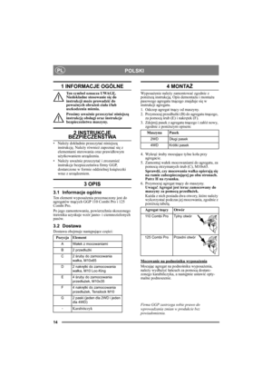 Page 1414
POLSKIPL
1 INFORMACJE OGÓLNE
Ten symbol oznacza UWAGĘ. 
Niedokładne stosowanie się do 
instrukcji może prowadzić do 
poważnych obrażeń ciała i/lub 
uszkodzenia mienia.
Prosimy uważnie przeczytać niniejszą 
instrukcję obsługi oraz instrukcje 
bezpieczeństwa maszyny.
2 INSTRUKCJE BEZPIECZEŃSTWA
•Należy dokładnie przeczytać niniejszą 
instrukcję. Należy również zapoznać się z 
elementami sterowania oraz prawidłowym 
użytkowaniem urządzenia.
•Należy uważnie przeczytać i zrozumieć 
instrukcje...