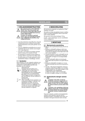 Page 1717
NEDERLANDSNL
1 VEILIGHEIDSINSTRUCTIES
Dit symbool geeft een WAARSCHU-
WING weer. Als de instructies niet 
nauwkeurig worden opgevolgd, kan dit 
tot ernstig persoonlijk letsel en/of ma-
teriële schade leiden.
Voordat u de machine in gebruik 
neemt, moet u de gebruiksaanwijzing 
en de veiligheidsvoorschriften zorg-
vuldig doornemen.
• Lees deze instructies zorgvuldig door. Zorg dat 
u bekend bent met de werking van alle bedie-
ningsmechanismen en het juiste gebruik van de 
eenheid.
• Lees de...