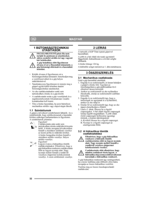 Page 3232
MAGYARHU
1 BIZTONSÁGTECHNIKAI UTASÍTÁSOK
FIGYELMEZTETŐ jelzés Ha nem 
tartják be pontosan az utasításokat, 
súlyos személyi sérülés és/vagy vagyoni 
kár keletkezhet.
A gép beindítása előtt figyelmesen 
olvassa el ezt a Használati útmutatót, a 
gép biztonsági előírásait és a használati 
utasítást.
• Kérjük olvassa el figyelmesen ezt a 
biztonságtechnikai útmutatót. Ismerkedjen meg 
a vezérlőszervekkel és a gép helyes 
működtetésével.
• Tanulmányozza figyelmesen és ismerje meg a 
géppel együtt külön...