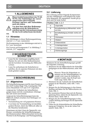 Page 1212
DEUTSCHDE
1 ALLGEMEINES
Dieses Symbol kennzeichnet eine WAR-
NUNG. Ein Nichtbefolgen der Anwei-
sungen kann schwerwiegende 
Personen- und bzw. oder Sachschäden 
nach sich ziehen.
Vor dem Start sind diese Bedienungs-
anleitung sowie die Sicherheitsvor-
schriften und die Gebrauchsanweisung 
für das Gerät aufmerksam durchzule-
sen.
1.1 Hinweise
Die Abbildungen in dieser Bedienungsanleitung 
sind mit 1, 2, 3 usw. nummeriert. 
Die Komponenten in den Abbildungen sind mit A, 
B, C usw. bezeichnet.
Ein...