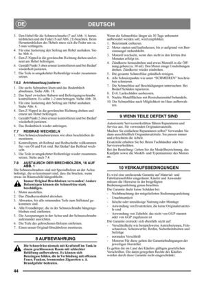 Page 4444
DEUTSCHDE
3.  Den Hebel für die Schneeschraube (7 auf Abb. 1) herun-
terdrücken und die Feder (S auf Abb. 21) beachten. Beim 
Herunterdrücken des Hebels muss sich die Feder um ca. 
5 mm verlängern. 
4. Für eine Justierung den Seilzug am Hebel aushaken. Sie-
he Abb. 6. 
5. Den Z-Nippel in die gewünschte Richtung drehen und er-
neut am Hebel befestigen.
6. Gemäß Punkt 3 oben erneut kontrollieren und bei Bedarf 
wiederholt justieren.
7.  Die Teile in umgekehrter Reihenfolge wieder zusammen-
setzen.
7.6.2...