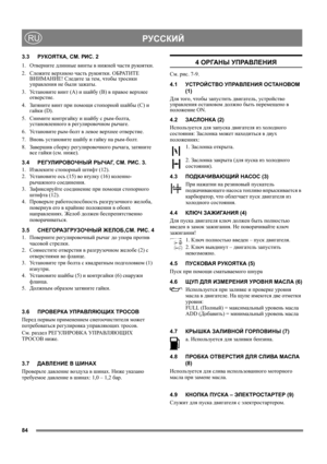 Page 8484
 РУССКИЙRU
3.3РУКОЯТКА, СМ. РИ С. 2
1. Отверните длинные винты в нижней части рукоятки.
2. Сложите верхнюю часть рукоятки. ОБРАТИТЕ 
ВНИМАНИЕ! Следите за тем, чтобы тросики 
управления не были зажаты.
3. Ус т а н о в и т е винт (A) и шайбу (B) в правое верхнее 
отверстие.
4. Затяните винт при помощи стопорной шайбы (C) и 
гайки (D).
5. Снимите конт рг айку и шайбу с рым-болта, 
установленного в регулировочном рычаге.
6. Ус т а н о в и т е рым-болт в левое верхнее отверстие.
7. Вновь установите шайбу и...