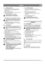 Page 1919
SUOMIFIN
5.7 LIIKKEELLELÄHTÖ
1.  Käynnistä moottori yllä esitetyllä tavalla. Käytä 
moottoria muutama minuutti lämpimäksi ennen 
kuormittamista.
2. Säädä poistoputken ohjain.
3.  Suuntaa poistoputki suuntauskammen avulla niin, että 
lumi lentää myötätuuleen.
4. Aseta vaihteenvalitsin sopivaan asentoon. 
Vaihteenvalitsinta ei saa siirtää, jos 
vedonkytkentäkahva on alaspainettuna.
5.  Kytke päälle lumiruuvin ja puhaltimen voimansiirto 
painamalla lumiruuvin kytkentäkahvaa (13 kuvassa 7/8).
Varo...