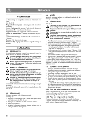 Page 3030
FRANÇAISFR
4 COMMANDES
Le chasse-neige est équipé des commandes et éléments sui-
vants.
Voir fig. 9-12.
Poignée de démarrage (1) – démarrage et arrêt du moteur 
électrique.
Verrou d’allumage (2) – permet l’activation du démarreur.
Connecteur (3) – branchement électrique.
Support de câble (4) – support du câble de connexion.
Verrou du déflecteur (5) – blocage du déflecteur en posi-
tion.
Levier de direction (6)– modification de l’orientation de 
l’éjecteur.
Éjecteur (A) – éjection de la neige....