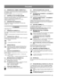 Page 6363
 ITALIANO IT
3.6 COMANDO DEL CAMBIO, VEDERE FIG. 6
Posizionare il comando del cambio sul manico in modo tale 
che il giunto sferico (L) possa essere inserito facilmente nel 
foro della leva (M).
Inserire la rondella e serrare con il dado fornito
3.7 CONTROLLO CAVI DI REGOLAZIONE
Può essere necessario regolare i cavi di regolazione prima di 
utilizzare lo spazzaneve per la prima volta.
Vedere la sezione REGOLAZIONE DE CAVI DI 
REGOLAZIONE di seguito.
3.8 PRESSIONE DEI PNEUMATICI
Controllare la...