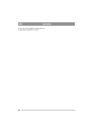 Page 2828
ESPAÑOLES
Si es el caso, lleve la máquina y la placa de corte a 
un taller para su reparación y revisión. 