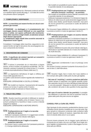 Page 2119
NORME D|USO
NOTA {La corrispondenza frairiferimenti contenutineltesto
ele rispettive figure(poste allepaggr 2s3) èdata dalnumero
che precede ciascunparagrafor
NOTA{La macchina puòessere fornitaconalcuni com{
ponenti giàmontatiz
ATTENZIONE {Lo sballaggio eilcompletamento del
montaggiodevonoessereeffettuati suuna superficie
piana esolidax conspazio sufficiente allamovimenta {
zionedellamacchina edegli imballix avvalendosi sempre
degliattrezzi appropriatiz
Losmaltimento degliimballi deveavvenire secondo...