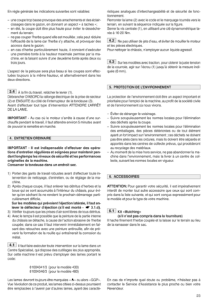 Page 2523
ris tiq ue s an alogu esd|in terchange abilitéet de sécur ité de fon cy
tion neme ntx
Remo nte rla lame (2)ave cle cod eet le marquage tour nés versle
te rra in ue n su ivant laséq uen ceindiq uée surlafigurex
Se rrer lavis ce ntrale (1 )u en utilisan tun eclé dynamomé triq ue ta y
rée à16y20 Nmx
Ne pas utilise rde jets d|e auu eté vit erde mouille rle mot eur
etle spiè ceséle ctrique sx
Po urnet toye rle ch âssis un| emp loyeraucun liquideagre ssifx
Sur lesmod èle save ctrac tion upo urobtenir la ju...