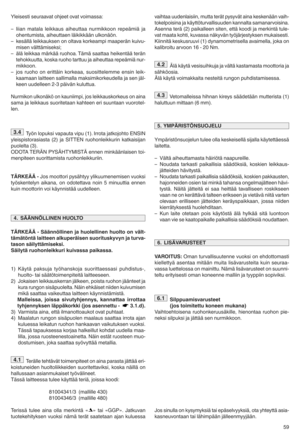 Page 6159 vaihtaauudenlaisiin` muttaterätpysyvät ainakeskenään vaihd
tokelpoisina jakäyttöturvallisuuden kannaltasamanarvoisinac
Asennaterä(2)paikalleen siten`ettäkoodi jamerkintä tuled
vatmaata kohti`kuvassa näkyvän työjärjestyksen mukaisestic
Kiinnitäkeskusruuvi (1)dynamometrisella avaimella`jokaon
kalibroitu arvoon16d20 Nmc
Älä käytä vesisuihkuja javältä kastamasta moottoriaja
sähköosiac
Äläkäytä voimakkaita nesteitärungonpuhdistamisessac
Vetomalleissa hihnankireyssäädetään mutterista(1)...