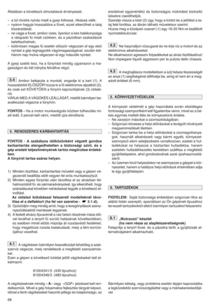 Page 7068eredetivelegyenérték^ ésbiztonságos m^ködéstbiztosító
késekrecserélhetj]kc
Szerelje visszaakést (2)\gy` hogy akódot ésajelölést ata d
laj felé fordítsa` azábrán látható m^veletsor szerintc
H\zzamegaközépsY csavart(1)egy 16d20 Nmdre beállított
nyomatékkulccsalc
Nehasználjon vízsugaratésne érje vízamotort ésaz
elektromos alkatrészeketc
Nealkalmazzon agresszívfolyadékokat azalváz tisztításáhoze
Nonimpiegare liquidiaggressivi perlapulizia dellochassisc
Ameghajtásos modellekben aszíj helyes feszességét...