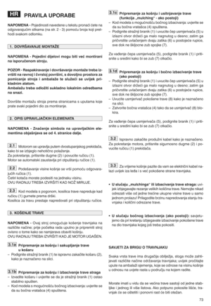 Page 7573
PRAVILA UPO RABE
NAPOMENA mPojHGinosti nDvHGHnHutHkstu pronDUi UHtHnD
oGgovDrDjuUim slikDmD(nDstrv2w3) pomoUu ErojDkojiprHtw
hoGi svDkom oGlomkuv
NAPOMENA mPojedini dijelovimogubitiveć montirani
naisporučenom strojul
POZORmRaspakiravanje idovršavanje montaietrebaizm
vršiti naravnoj ičvrstoj površinij sdovoljno prostoraza
pomicanje strojaiambalaie tesluieći seuvijek prim
kladnim alatoml
Ambalaiu trebaodloiiti sukladno lokalnimodredbama
nasnazil
DovrfitH montDqu strojDprHmD strDniFDmD suputDmD kojH...