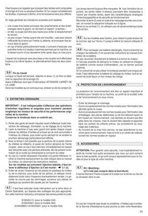 Page 2523
Ilfaut toujou rsse rap peler quelaplupar td es herb essont comp osées
dun etige etdune ou plusieurs feuilles{ Sil on cou pecompl ète ment
les feuillesx lapel ous esabîmex etla recr oissan ceser aplus difficile{
E n règ legénéral eles indi cationssuiv antes sont val ab lesz
–une cou petropbasse provoq ue des arracheme ntsetdes éclair |
cissag esdans legazonx endonna ntun aspect «àtaches» y
–en étéx lacoupe doi têt re plus hautepour éviter le dessèch ement
duterr ainy
–ne pa scou per lherbe quand...