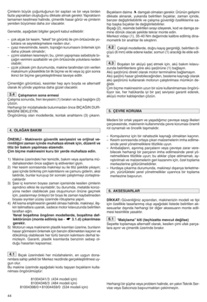 Page 4644BıçaklarındaimadamgalıolmalarıgerekirsÜrknkn geliiimi
dikkate alınarakp yukarıda belirtilenbıçaklarpzamaniçindep
benzerdeğiitirilebilirlik veçalıima gkvenliği özelliklerine sat
hip baika bıçaklar iledeğiitirilebilirlers
Bıçağı (2)presimde belirtilen sırayıizleyerekp kodvedamga zet
mine dönkk olacak iekilde tekrarmonte edins
Merkezi vidayı(1)p35t40 Nmdeğerinde kalibreedilmii dinat
mometrik biranahtar ilesıkıitırıns
$ekiili modellerdep doğrukayıigerginliğip belirtilenölt
çkyk (6mm) eldeedene kadarpsomun...