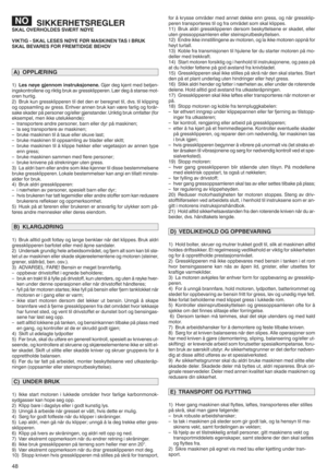 Page 5048
SIKKERHET SREGLE RSKALOVERH OLDES SVÆRT NØYE
VIKTIG IS KAL LESE SNØYE \bØRMASKINEN TA S IBRUK
SKA LBEV ARES \bOR\bREMTIDIGE BEH OV
1)Le 83C ye g/e3342 .3897:08/43e3eH Gj_rdeg kjent med betjen k
ingskont rollene ogriktig brukavgresskli pperenjLKr degIstanse motk
oren hurtigj
2)Bruk kun gressklipperen til de td en erberegnet tilgdvsj tilklipping
ogop psa mling avgressj Enhv erannen bruk kanvKre farligogforIr k
sakeskad erpI personer og/eller gjenstanderj Uriktig brukomfatter (for
ek semp elgmen...