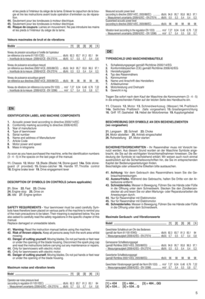 Page 7etle spie dsàlinté rieurdu siège de la lame{ Enlever leca puc hon dela bou |
gie et lire les instr ucti ons ava n ttoute opérati on dentretien oude rép ara|
tion{
4 4\ Seul emen tpour lestondeuse sà m oteur électrique{
4 5\ Seul emen tpour lestondeuse sà m oteur électrique{
46\ Risq uede coupure\ Lamesen mouv emen t{Ne pas intro duire lesmains
etles pieds à lin térie ur du siège dela lame{
V aleu rsmaximales debruit etde vibratio ns
Modèl...