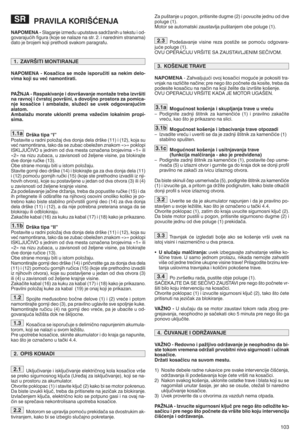 Page 105103
PRAVILAKOR IŠĆENõf A
NAPOMENA lSl ag anje između uputstava sadrWanih utekstu iod -
govaraju ćih fig ura (koje senalaze nastr. 2.inarednim stranama)
datoje broj emkoji prethodi svakom paragrafu.
NAPOM ENAlKosačica semo geisporučiti sanek imdelo l
vima koji su već namont iratik
PAŽNõfAlR as pa kivanje idovr šava njemont agetreba izvršiti
naravn ojičv rstoj površin ihs dovo ljno prostora zapomica l
njekosa čice iamb alageh slugeći seuvek odgovaraj ućim
alatomk
Ambalagu mor ate uklon itiprema vagećim...