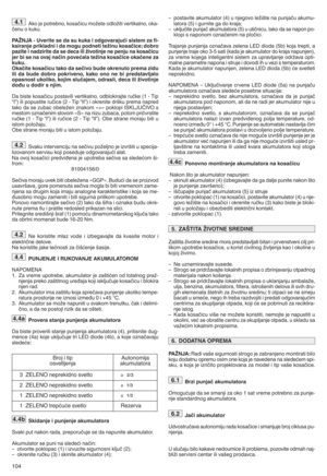 Page 106104
Akojepot reb no, kosači cumoWete odloWitivertikalno, oka-
čenuo ku ku.
PAŽ NõfAlUverit ese da sukuka iodgovara juć isistem zafil
ksi ra njepriklad niida mogu podneti teginukosačicei dobro
pazite inadz irite da sedeca iligivo tinje nepenju nakosa čicu
jer bise na ovajnačin povećalategina kosačice okačeneza
kuku k
Okač itekosačicu tako daseči vobude okrenuto premazidu
ilida bude dobropokrivenoh kakoononebipredstavljalo
opas nostukoli kohkoji mslučaje mhodraslih decailigivotinje
dođu udo dir snjimk
Da...