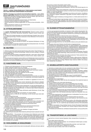 Page 110108
OHUTU SNÕ UDEDRANG ELTõfÄRGIDA
TÄHTI SlLUGE DA TÄHELEPANELIKU LTEN NE MASI NAKASUT AMISTk
SÄILITA DA MIS TAHES EDASP IDISEKS VAõfADUSEKS
TÄHTI SlKasut agemuru niidu kitainult ettenäh tud otstarbel lm ur uniit mi l
seks jakogumis ekskMistahes muu kasutus võib olla ohtlik ja tekitada kahjuini\
mest ele ja/v õiese metele[ Ebaõigekasutuse allakäivad(näit eksX agamitte ainult)Z
– täiskas vanute Xlaste võiloomade vedamine masinalY
–lasta masinal ennastvedadaY
–mas ina kasutamine raskustepuksee rimiseks...