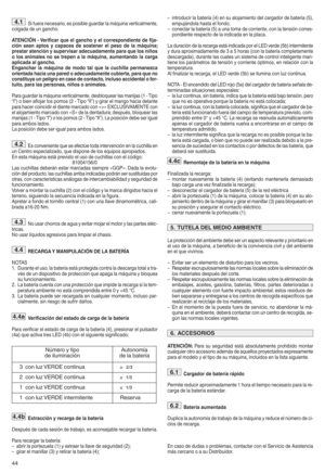 Page 4644
Sifuer ane cesari ooes posible guardar lamKquina verticalm enteo
colga da de un ga nchor
ATENCIÓ NlVe rific arque elgancho yel correspondiente defijal
ción sean aptos ycapaces desostener elpes ode lamáqui nai
prestar atenciónysup ervi saradecuadam entepara quelosniños
olos animale sno setrepen ala máquinah aumentando lacarga
apl icada algancho k
Enga nchar lamáquina demodo tal que lacuchilla permanezca
orientadahac iauna pared oade cuadam entecubierta hp ara que no
cons tituya unpeligro encaso...