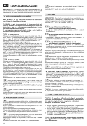 Page 7876
HASZNÁLA TISZABÁLYOK
ME GłfEGY ZÉSoA szövegben feltUnt etetthivatkozáso kés a(2[ és
azt köve tRoldal akontalá lható) hozzájuk tartozó ábrák közötti
megegye zéstaz egyes fejezetek címétmegelRzR számjelöli[
MEGłf EGYZÉS oA gé pbizon yosalkatrészei aszállításkor
már felszerelt állapot banlehetnekn
łbIG YE LEM oA gép kicso magolásá tés összeszerelését szio
lárdk sík felhleten kellvégeznik tová bb áele ge nda helyetkel l
biz tosít ani agép ésacsomago lásmozgatásához ameg feo
lel asz ers zámok...