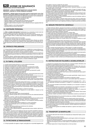 Page 9593
NORMEDE SIGURA NŢĂRES PECT AREA LOR ESTE OBLIGATORI E
IMPORTANT oC ITIŢI CUATE NŢIE ÎNAINTE DEAUTILIZA MAŞ INA
PĂS TRAŢ IoLPENT RU AoL PUT EACONSULTA ULTERIOR
IMPORTANT oUtili zafima dina detuns iarba numai înscopul pentrucare afos t
fabr icatăk adi căpentru tăierea dicolectare aier biin Orice altăutilizareeper ic ulo asă
Qipoate cauzadeteri orarea bun urilor sau văt ămare apers oanel or.Suntconsider ateuti-
lizări impro prii(făr ăase lim ita însă laurm ătoarele exemple):
–trans portuld e per soane,...