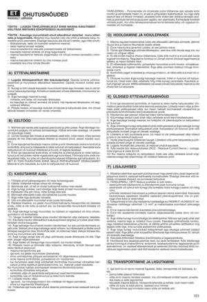 Page 103101
OHUTU SNÕ UDEDRANG ELTñţÄRGIDA
TÄ HTI SqLU GEDA TÄHELEPAN ELIKULTENNE MASINA KASUTAMISTp
SÄI LITA DA MIS TAHES EDASP IDISEKS VAñţADUSEKS
TÄHTI S–Kasut agemurun iidu kitainult ettenähtud otstarbel qmu runiit mi q
seks jakogumis ekspMistahes muu kasutus võ ib olla ohtlik jatekitada kahjuini^
mest ele ja/v õiese metele] Ebaõigekasutuse allakDivad(nDit eksZ agamitte ainult)\
– tDiskas vanute Zlaste võiloomade vedamine masinal[
–lasta masinal ennastvedada[
–mas ina kasutamine raskustepuksee rimiseks...