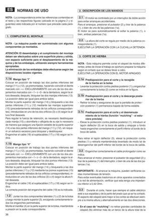 Page 38Elm otor es cont rolad opor un in terr up tor de doble acciP n
para evitar arran ques accidental es]
Para elarranque Zpresi onar elpul sad or(2)y tir ar de lapal anca
(1)Zo bien de una de las palancas (1a)]
Elm ot or se par a au tomCt icam enteal solta rla pala nca (1)Z o
bie nZ ambas palancas (1a)]
La altur adel cortese regula pormedi ode la palanca co^
rre sp on diente (1)]
E\/ECU TA R LA OPE RAC I#NCO N LA CUCHIL LADET ENI DA]
NOT A^Es tamCqui napermi tecor tar elcIsped de mod osdife ^
re nte s[ an...