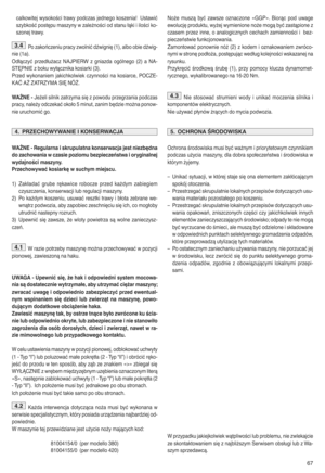 Page 6967
calkowitej wysokoSci trawy podczas jedn ego koszen ia_UstawiF
szyb koS FpostK pumasz ynyw zaleY noSci odstanu MEkiiiloSci ko ^
sz onej traw y]
Po zakoN czeniupracy zwolniF dWwigniK (1)Zalbo obie dWwig ^
nie(1a)]
OdMEc zyFprzed MuYaczNA \/PIERW zgniazda ogPlneg o(2) aNA ^
ST!PNIE zboku wyMEcznik ako siar ki(3)]
Pr ze dwykona niemjaki chkolw iek czy nno Sci na ko siar ceZ POC ZE ^
K A A(ZAT RZYMA SI!N#(]
WA=NE 