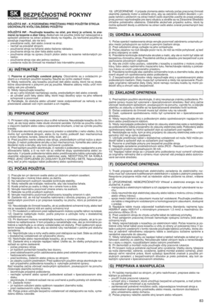 Page 8583
BEZP E ČNOSTNÉ POKYNYVYŽ ADU •7ÚDÔSLEDNÉ DODRŽIAVANIE
DÔL EŽITÁ IN•3T UK POZORNÉM UPREČ ÍTANIUPRED POUŽITÍM STRO•7A
US CH OVA •7TE KVÔLI DALŠIEMU POUŽITIU
DÔLEŽITÁ IN•3T UPou PGvajte kosa Eku naNEelQ pre ktorO jeurEen áQ to zna U
men ána kosen ieazber trávyT Akékoľ vekinépou iitie môie byťnebez pečné a
spôso biťublíienie nazdr aví a/al ebo škody namajetku mZ a nev hodné pouii tie sa
povai uje (nap ríkladj alenie len)l
–prev áianie osôbj detíalebo zvierat nastroj ik
–nec hať sapreváiať strojomk
– pou...