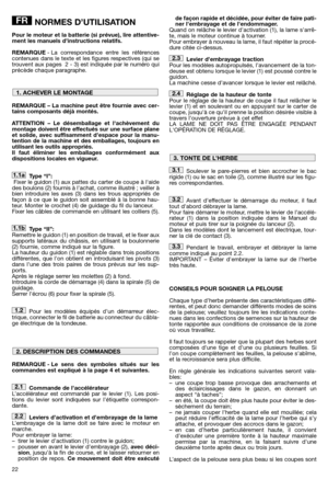 Page 2422
NORMES D’UTILISATION
Pour le moteur et la batterie (si prévue), lire attentive-
ment les manuels d’instructions relatifs.
REMARQUE- La correspondance entre les références
contenues dans le texte et les figures respectives (qui se
trouvent aux pages  2 - 3) est indiquée par le numéro qui
précède chaque paragraphe.
REMARQUE – La machine peut être fournie avec cer-
tains composants déjà montés.
ATTENTION – Le désemballage et lachèvement du
montage doivent être effectués sur une surface plane
et solide,...