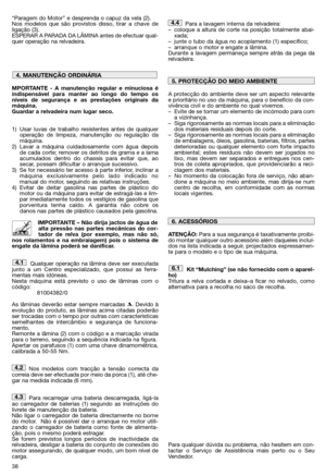 Page 4038
“Paragem do Motor” e desprenda o capuz da vela (2).  Nos modelos que são provistos disso, tirar a chave deligação (3). ESPERAR A PARADA DA LÂMINA antes de efectuar qual-quer operação na relvadeira. 
MPORTANTE - A manutenção regular e minuciosa é indispensável para manter ao longo do tempo osníveis de segurança e as prestações originais damáquina.Guardar a relvadeira num lugar seco. 
1) Usar luvas de trabalho resistentes antes de qualquer operação de limpeza, manutenção ou regulação damáquina.2) Lavar...