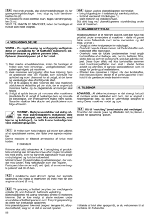 Page 5856
Ved endt arbejde, slip sikkerhedshåndtaget (1), før gasreguleringshåndtaget  mod stop og kobl tændrørs-hætten fra (2). På modellerne med elektrisk start, tages tændningsnøg-len (3) ud. VENT, TIL KNIVEN ER STANDSET, inden der foretages ethvilket som helst indgreb. 
VIGTIG - En regelmæssig og omhyggelig vedligehol- delse er uundgåelig for at fastholde maskinens sik-kerhedsniveauer og ydelser gennem tiden.Opbevar plæneklipperen på et tørt sted. 
1) Bær stærke arbejdshandsker, inden De foretager et...