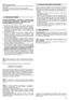 Page 8785
Ukončenie práce
Po ukončení práce uvonite páku (1) brzdy a odpojte konektor
sviečky (2). 
Pri modeloch s kúčom zapaovania (3) ho vytiahnite. 
Pred zahájením akéhokovek úkonu VYČKAJTE NA ZASTAVE-
NIE ČEPELE
DÔLEŽITÁ INFORMÁCIA – Pravidelná a dôsledná údržba
je nevyhnutným predpokladom dlhodobého udržovania
pôvodnej bezpečnostnej úrovne a vlastností stroja.
Kosačku skladujte na suchom mieste.
1) Pred akýmkovek zásahom v rámci čistenia, údržby alebo
nastavovania stroja si natiahnite hrubé pracovné...