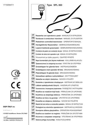 Page 1171505647x1Ty pe SPL36 0
Rasaerb acon operato reapie di sMANUA LE DIISTRUZIONI
To nd euse àconducteur marchantsMANUEL DuUTILISATION
Ped est rian cont rolled lawnmowe rsOPERATORuS MANUAL
Handgefvhrt er Rasen mäher sGEBRAUCHSANWEISUNG
Lo pend bed iend egras maaier sGEBRUIKERSHANDLEIDING
C ortad orade pas toco n cond uctor de pie sM AN UAL DEINST RUCCI ONES
Cortad or de relva com ope rado ra pé sM ANUAL DE INST RU!Õ ES
Χλοοκοπ τικό µεόρθιο χειριστή sΟ∆ΗΓΙΕΣ ΧΡΗΣΠΣ
Yaya kuman dalıçim biçme makinesi sKULLANIM...