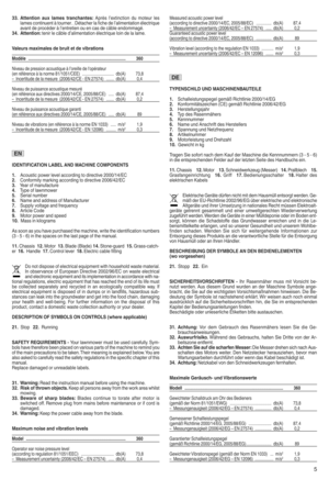 Page 733tAtten tionaux lames tranchantess Après l{e xtinct iondumoteur les
la mes cont inuentà tou rnerwwD étach erlafiche del{ali mentation électrique
avan td e pro céd eràl{e ntre tienou en cas decâble endomma géw
34t Attentions tenirlecâble d{alim enta tionélectrique loindelalam ew
Valeu rsmaximales debruit etde vibratio ns
Modèlettttttttttttt tttt ttttttt tttttttttttttttttttt tttttttttttttttttt tttttttttttttttttttt ttttttt360
Niveau de pressi onaco ustiqueàl{ o reil lede l'opérate ur
(enréfé rence àla...