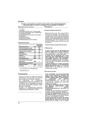 Page 7070 EHT 606 R
Voordat u het apparaat in gebruik neemt gelieve deze gebruiksaanwijzing
aandachtig door te lezen en vervolgens bij het apparaat te bewaren
ONDERDELEN VAN HET APPARAAT
AFB. 11.Mesbalk
2.Handbescherming voor voorste greep
3.Voorste greepbeugel met schakelhendel
4.Ventilatieopeningen
5.Achterste greep met aan/uit schakelaar
6.Netstekker
7.Mesbescherming
8.Gebruiksaanwijzing
9.Deblokkeerknop van de draaiing
TECHNISCHE GEGEVENS
VEILIGHEIDSTIPS
ALGEMENE VEILIGHEIDSVOORSCHRIFTEN
Waarschuwing! Lees...