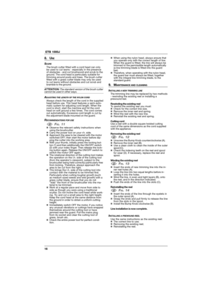 Page 1616  ETB 1000J
8. USE
SCOPEThe brush cutter fitted with a cord head can only
be used to cut lawns - especially in the presence
of obstacles - and cut brushwood and scrub to the
ground. The cord head is particularly suitable for
trimming around posts and trees. The brush cutter
fitted with a grass cutter blade may only be used
to cut lawns without obstacles and cut scrub and
bramble to the ground.
ATTENTION: The standard version of the brush cuttercannot be used in other ways.
ADJUSTING THE LENGTH OF THE...