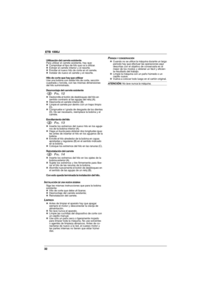 Page 3232  ETB 1000J
Utilización del carrete existente
Para utilizar eI carrete existente, hay que:
„Comprobar el tipo de hilo que va a utilizar.
„Extraer el carrete interior y el resorte.
„Enrollar el nuevo hilo de corte en el carrete.
„Instalar de nuevo el carrete y eI resorte.
Hilo de corte que hay que utilizar
Use una bobina con doble hilo de corte, sección
cuadrada y torcida, con las mismas dimensiones
del hilo suministrado.
Desmontaje del carrete existente
1FIG. 12„Destornille el botón de desbloqueo del...