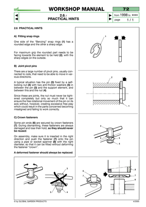 Page 122.6 PRACTICAL HINTS
A) Fitting snap rings
One side of the “Benzing” snap rings (1)has a
rounded edge and the other a sharp edge.
For maximum grip the rounded part needs to be
facing towards the element to be held 
(2), with the
sharp edges on the outside.
B) Joint pivot pins
There are a large number of pivot pins, usually con-
nected to rods, that need to be able to move in var-
ious directions.
A typical situation has the pin 
(3) fixed by a self-
locking nut 
(4) with two anti-friction washers (5)in...