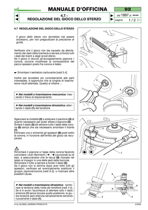 Page 204.7 REGOLAZIONE DEL GIOCO DELLO STERZO
Il gioco dello sterzo non dovrebbe mai essere
eccessivo, per non pregiudicare la precisione di
guida.
Verificare che il gioco non sia causato da allenta-
mento dei dadi della tiranteria e serrare a fondo tutti
i dadi dei tiranti e degli snodi sferici.
Se il gioco è dovuto all’accoppiamento pignone /
corona, occorre modificare la composizione del
pacco spessori posto fra corona e telaio.
 Smontare il serbatoio carburante [vedi 5.4].
Inoltre per accedere più...