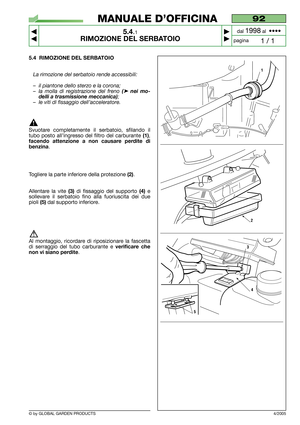 Page 295.4 RIMOZIONE DEL SERBATOIO
La rimozione del serbatoio rende accessibili:
–il piantone dello sterzo e la corona;
–la molla di registrazione del freno 
(➤nei mo-
delli a trasmissione meccanica)
;
–le viti di fissaggio dell’acceleratore.
Svuotare completamente il serbatoio, sfilando il
tubo posto all’ingresso del filtro del carburante 
(1),
facendo attenzione a non causare perdite di
benzina
.
Togliere la parte inferiore della protezione
(2).
Allentare la vite 
(3)di fissaggio del supporto (4)e
sollevare...