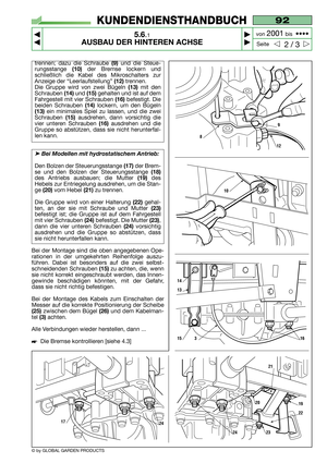 Page 33trennen; dazu die Schraube (9)und die Steue-
rungsstange 
(10)der Bremse lockern und
schließlich die Kabel des Mikroschalters zur
Anzeige der “Leerlaufstellung”
(12)trennen. 
Die Gruppe wird von zwei Bügeln 
(13)mit den
Schrauben
(14)und(15)gehalten und ist auf dem
Fahrgestell mit vier Schrauben 
(16)befestigt. Die
beiden Schrauben
(14) lockern, um den Bügeln
(13)ein minimales Spiel zu lassen, und die zwei
Schrauben 
(15)ausdrehen, dann vorsichtig die
vier unteren Schrauben 
(16) ausdrehen und die
Gruppe...