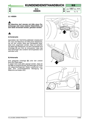 Page 82.3 HEBEN
Die Maschine darf niemals mit Hilfe eines Fla-
schenzugs oder eines anderen Hebemittels, bei
dem Seile verwendet werden, gehoben werden.
A) Vorderseite
NACHDEM DIE FESTSTELLBREMSE EINGELEGT
IST, kann die Maschine mit Hilfe eines Hebebocks,
der auf der unteren Seite des Fahrgestells ange-
setzt wird, angehoben werden. Dazu ist zwischen
der Basis des Hebebocks und dem Fahrgestell eine
Unterlage 
(1)aus Holz so einzusetzen, dass das
freie Schwingen des vorderen Schwinghebels nicht
behindert wird....