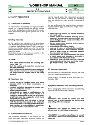 Page 64/2005
2.1 SAFETY REGULATIONS
A) Qualification of operators
All maintenance, disassembly and repairs must be
carried out by expert mechanics who are familiar
with all the accident prevention and safety regula-
tions after reading through the procedures in this
manual.
B) Safety measures
All the machines are manufactured in accordance
with the strict European safety regulations in force.
To maintain these levels of safety in the longer term,
the Service Centres should work to this end by
making...