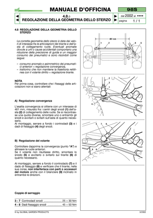 Page 214.8 REGOLAZIONE DELLA GEOMETRIA DELLO
STERZO
La corretta geometria dello sterzo è data dai valo-
ri di interasse fra le articolazioni del tirante e dell’a-
sta di collegamento ruote. Eventuali anomalie
dovute a urti o cause accidentali comportano una
riduzione della precisione di guida e un maggior
consumo dei pneumatici e sono risolvibili come
segue:
–consumo anomalo o asimmetrico dei pneumati-
ci anteriori = regolazione convergenza,
–trattorino che non mantiene la traiettoria rettili-
nea con il...